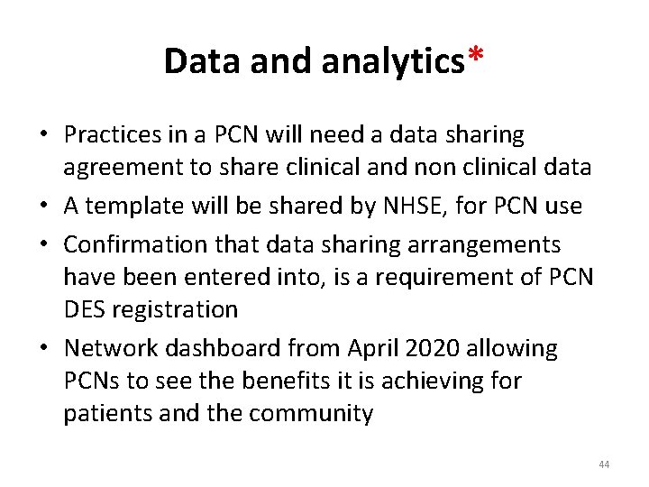 Data and analytics* • Practices in a PCN will need a data sharing agreement