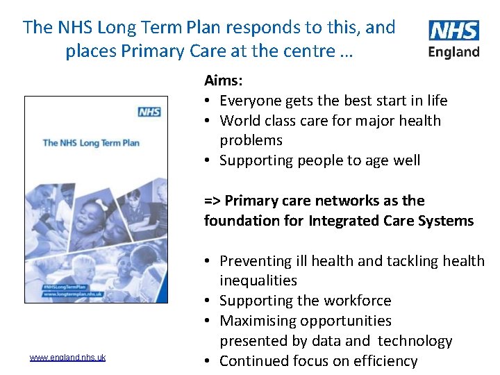 The NHS Long Term Plan responds to this, and places Primary Care at the