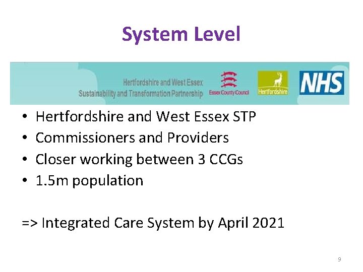 System Level • • Hertfordshire and West Essex STP Commissioners and Providers Closer working