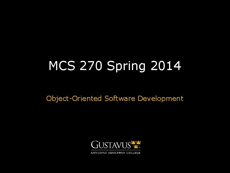 MCS 270 Spring 2014 Object-Oriented Software Development 