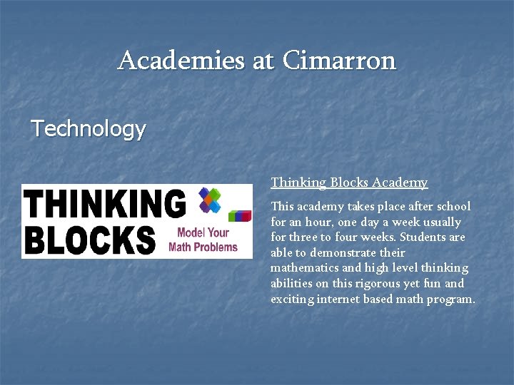 Academies at Cimarron Technology Thinking Blocks Academy This academy takes place after school for