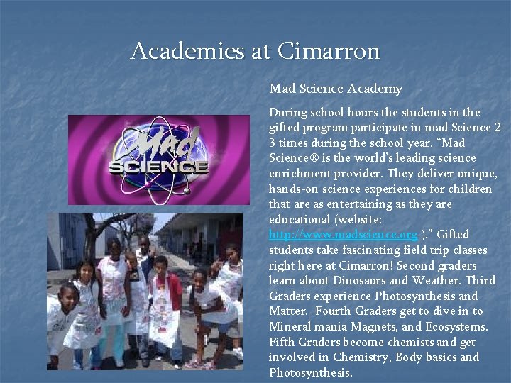 Academies at Cimarron Mad Science Academy During school hours the students in the gifted
