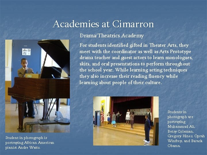 Academies at Cimarron Drama/Theatrics Academy For students identified gifted in Theater Arts, they meet