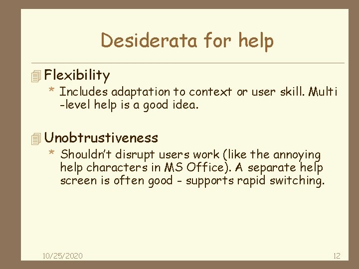 Desiderata for help 4 Flexibility * Includes adaptation to context or user skill. Multi