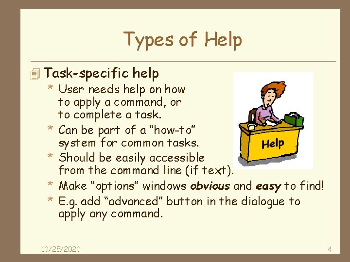 Types of Help 4 Task-specific help * User needs help on how * *