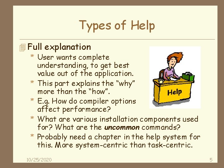 Types of Help 4 Full explanation * User wants complete * * understanding, to