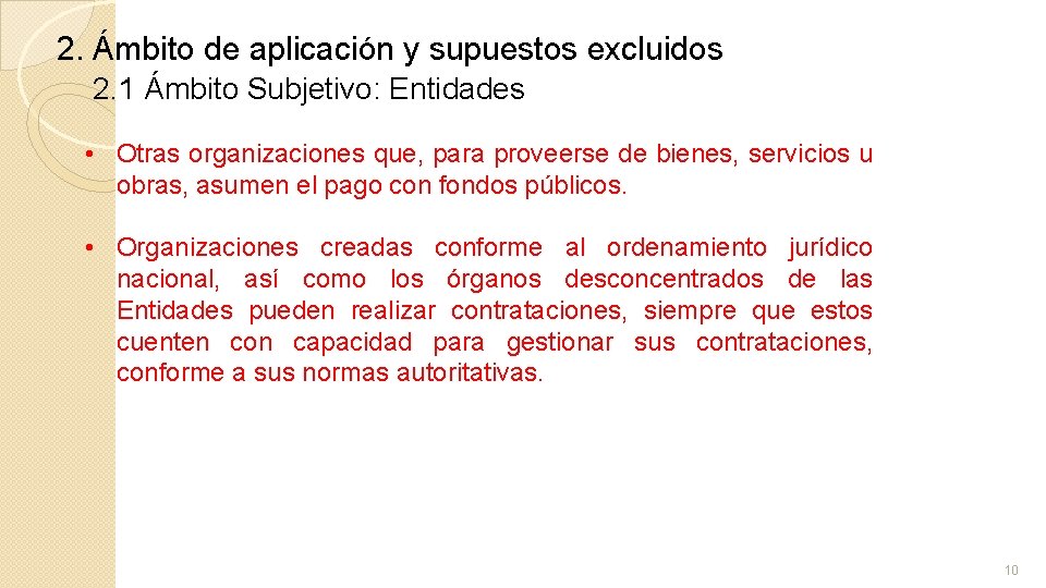 2. Ámbito de aplicación y supuestos excluidos 2. 1 Ámbito Subjetivo: Entidades • Otras