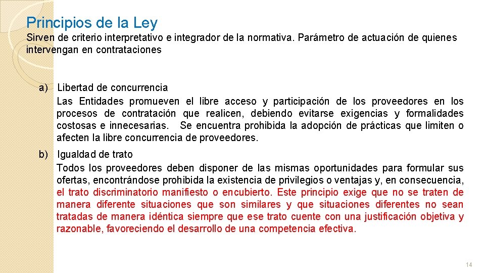 Principios de la Ley Sirven de criterio interpretativo e integrador de la normativa. Parámetro