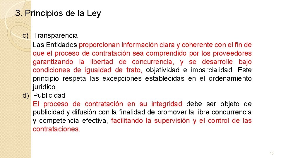 3. Principios de la Ley c) Transparencia Las Entidades proporcionan información clara y coherente