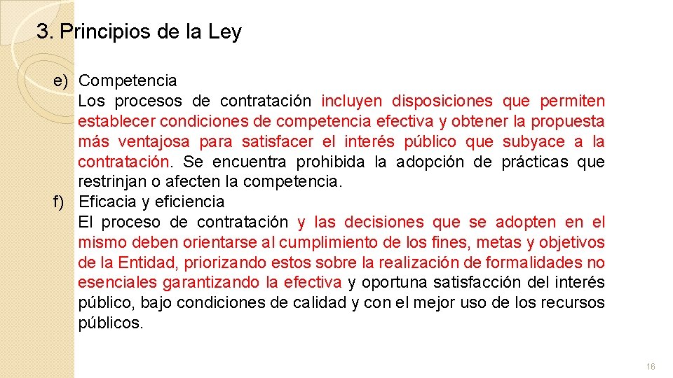 3. Principios de la Ley e) Competencia Los procesos de contratación incluyen disposiciones que