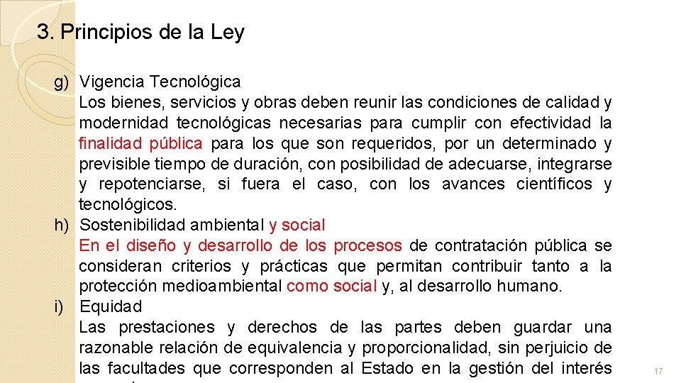3. Principios de la Ley g) Vigencia Tecnológica Los bienes, servicios y obras deben