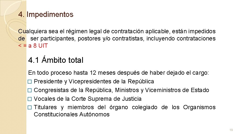 4. Impedimentos Cualquiera sea el régimen legal de contratación aplicable, están impedidos de ser