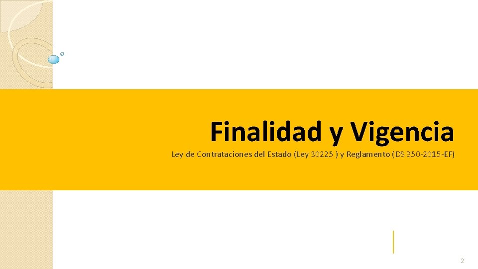 Finalidad y Vigencia Ley de Contrataciones del Estado (Ley 30225 ) y Reglamento (DS