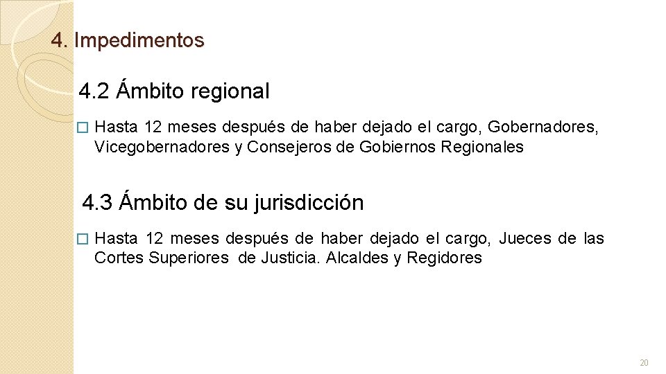 4. Impedimentos 4. 2 Ámbito regional � Hasta 12 meses después de haber dejado