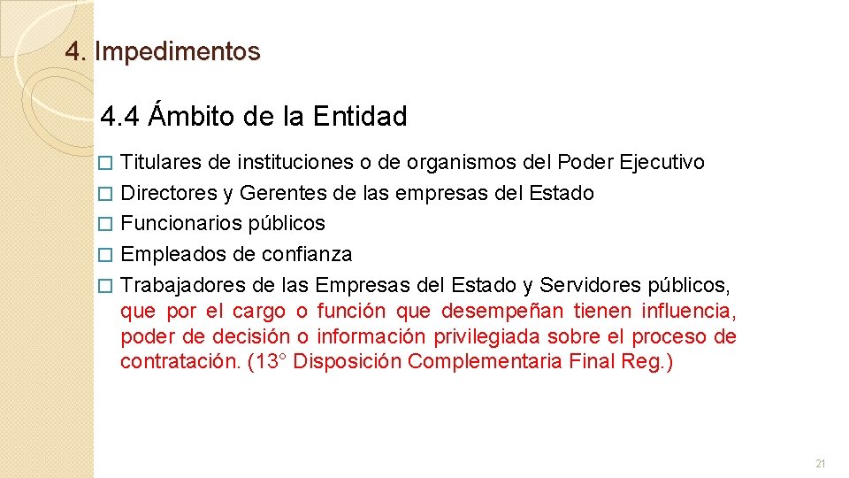 4. Impedimentos 4. 4 Ámbito de la Entidad � � � Titulares de instituciones