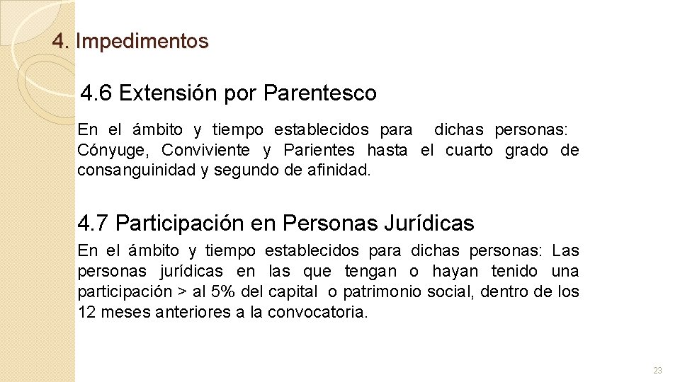 4. Impedimentos 4. 6 Extensión por Parentesco En el ámbito y tiempo establecidos para
