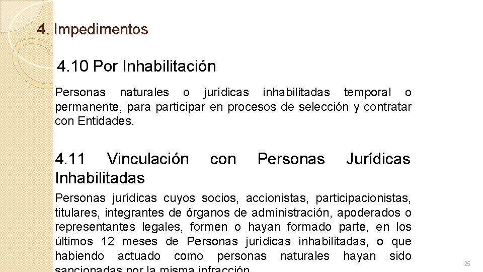 4. Impedimentos 4. 10 Por Inhabilitación Personas naturales o jurídicas inhabilitadas temporal o permanente,