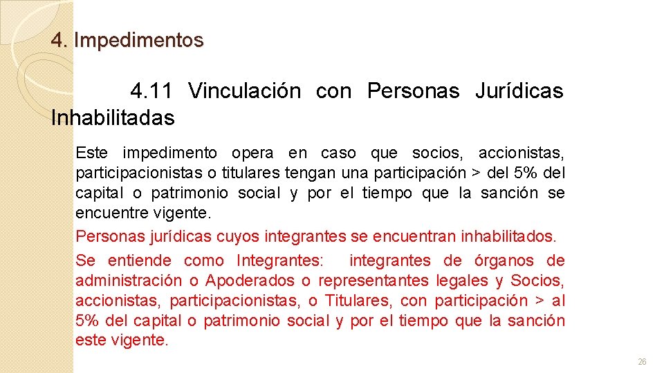 4. Impedimentos 4. 11 Vinculación con Personas Jurídicas Inhabilitadas Este impedimento opera en caso
