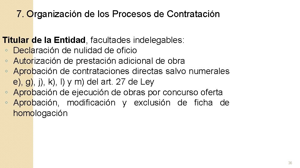 7. Organización de los Procesos de Contratación Titular de la Entidad, facultades indelegables: ◦