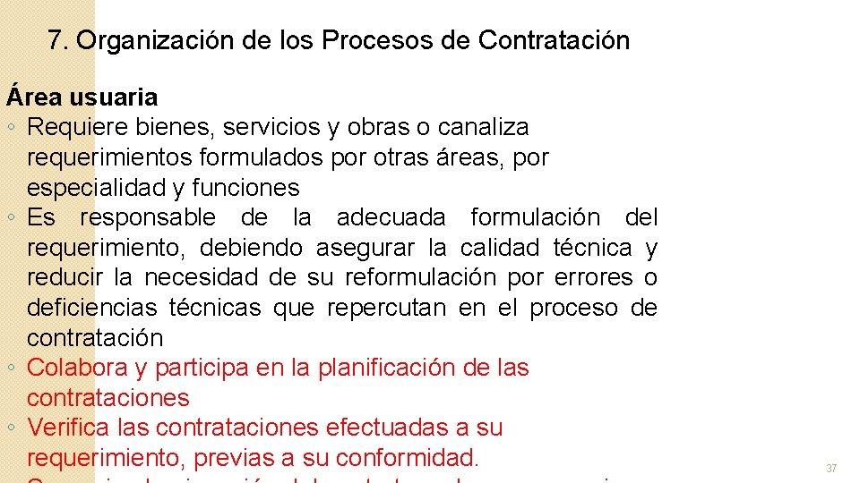 7. Organización de los Procesos de Contratación Área usuaria ◦ Requiere bienes, servicios y