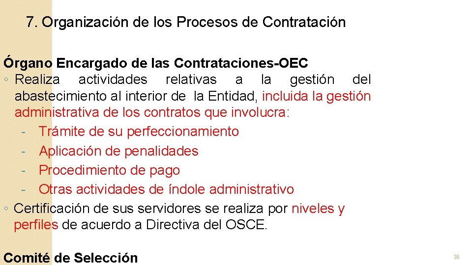 7. Organización de los Procesos de Contratación Órgano Encargado de las Contrataciones-OEC ◦ Realiza