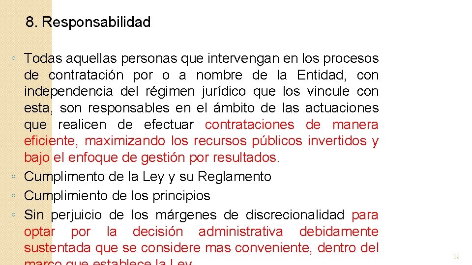 8. Responsabilidad ◦ Todas aquellas personas que intervengan en los procesos de contratación por