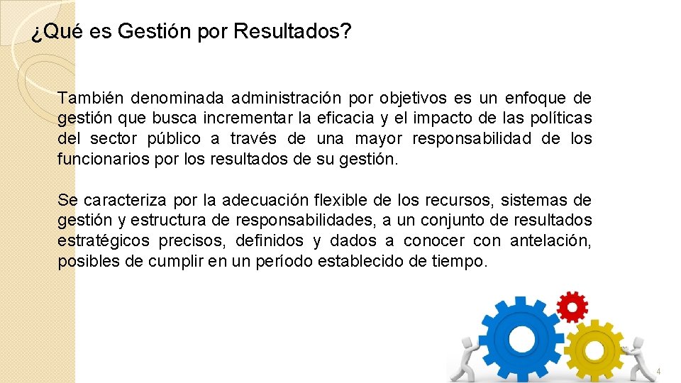 ¿Qué es Gestión por Resultados? También denominada administración por objetivos es un enfoque de