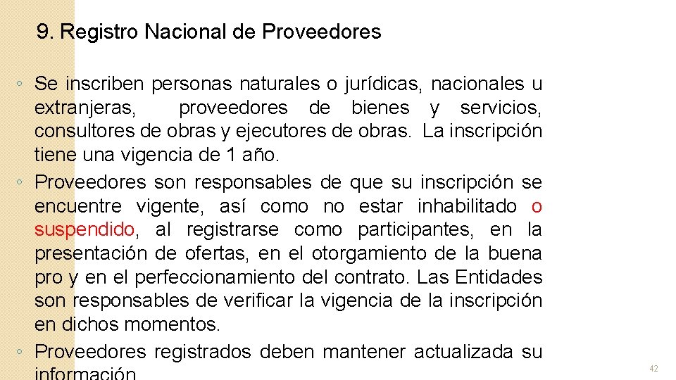 9. Registro Nacional de Proveedores ◦ Se inscriben personas naturales o jurídicas, nacionales u