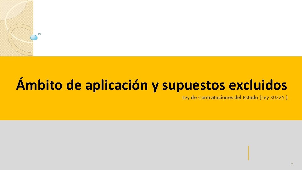 Ámbito de aplicación y supuestos excluidos Ley de Contrataciones del Estado (Ley 30225 )