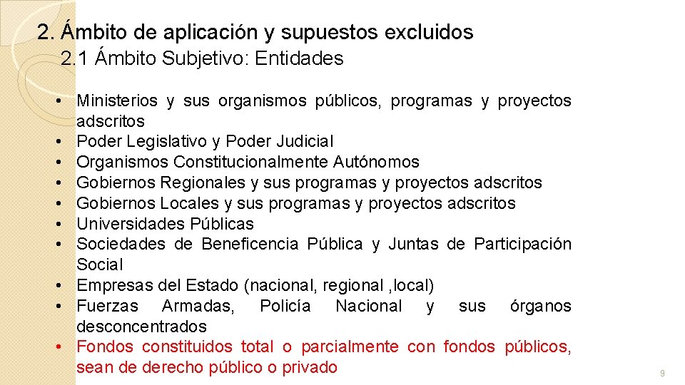 2. Ámbito de aplicación y supuestos excluidos 2. 1 Ámbito Subjetivo: Entidades • Ministerios