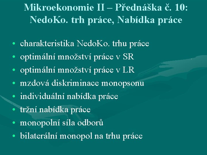 Mikroekonomie II – Přednáška č. 10: Nedo. Ko. trh práce, Nabídka práce • •