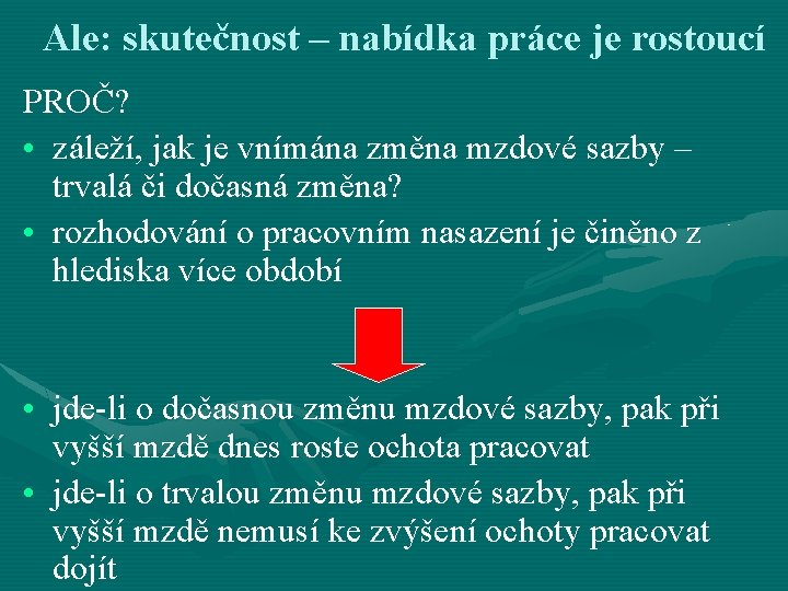 Ale: skutečnost – nabídka práce je rostoucí PROČ? • záleží, jak je vnímána změna