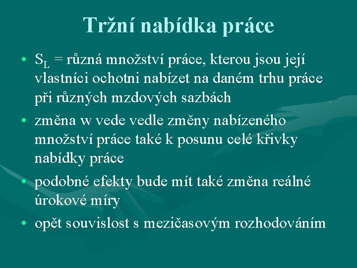 Tržní nabídka práce • SL = různá množství práce, kterou jsou její vlastníci ochotni