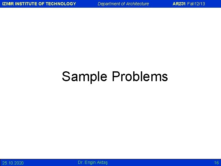 IZMIR INSTITUTE OF TECHNOLOGY Department of Architecture AR 231 Fall 12/13 Sample Problems 25.