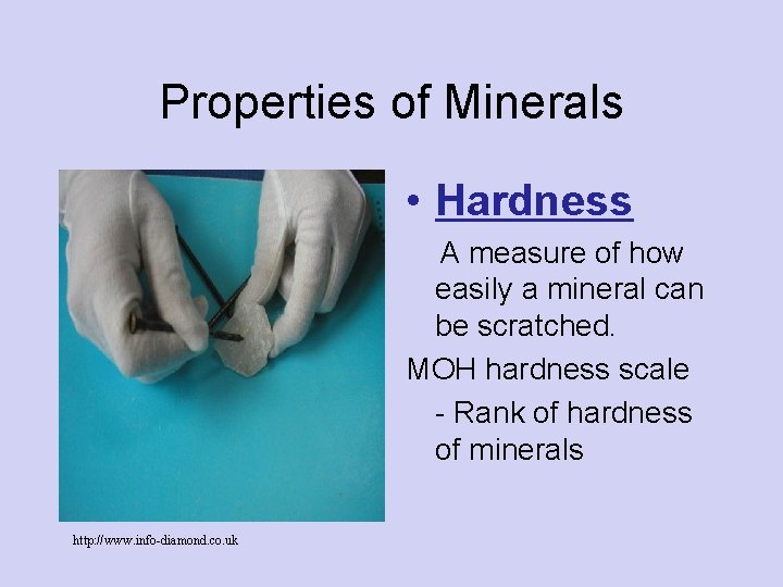 Properties of Minerals • Hardness A measure of how easily a mineral can be