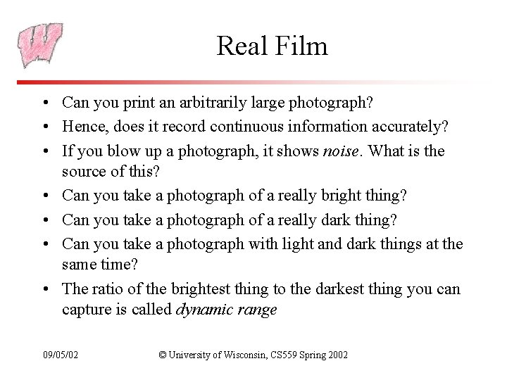 Real Film • Can you print an arbitrarily large photograph? • Hence, does it