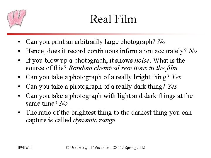 Real Film • Can you print an arbitrarily large photograph? No • Hence, does