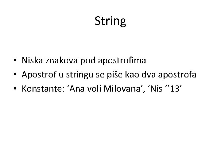 String • Niska znakova pod apostrofima • Apostrof u stringu se piše kao dva