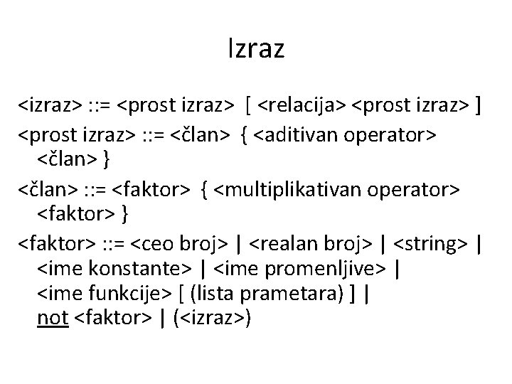 Izraz <izraz> : : = <prost izraz> [ <relacija> <prost izraz> ] <prost izraz>