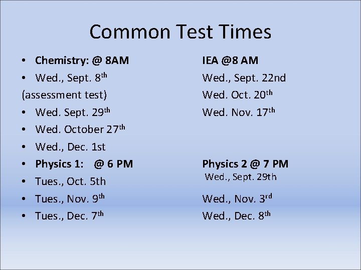 Common Test Times • Chemistry: @ 8 AM • Wed. , Sept. 8 th