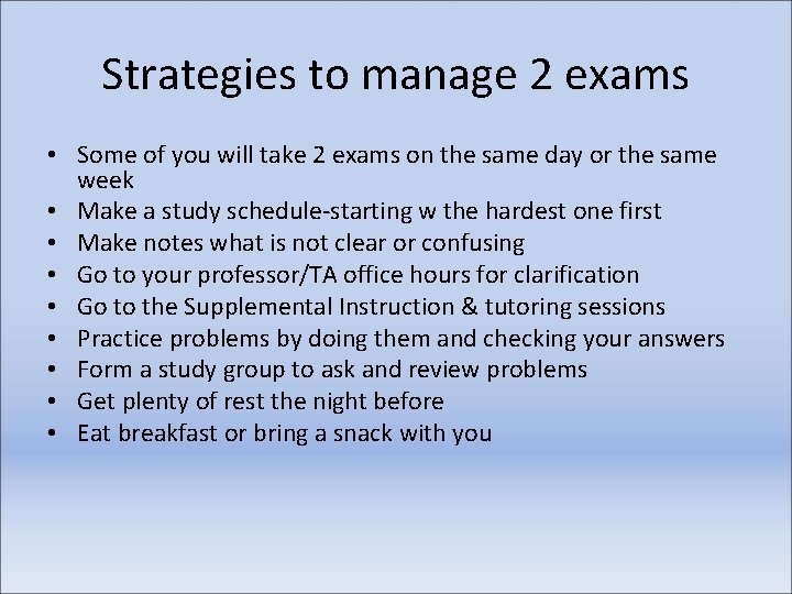 Strategies to manage 2 exams • Some of you will take 2 exams on