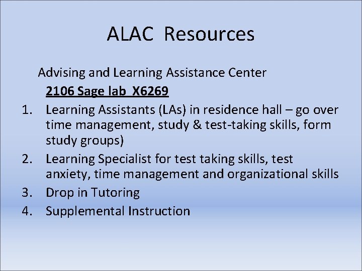 ALAC Resources 1. 2. 3. 4. Advising and Learning Assistance Center 2106 Sage lab