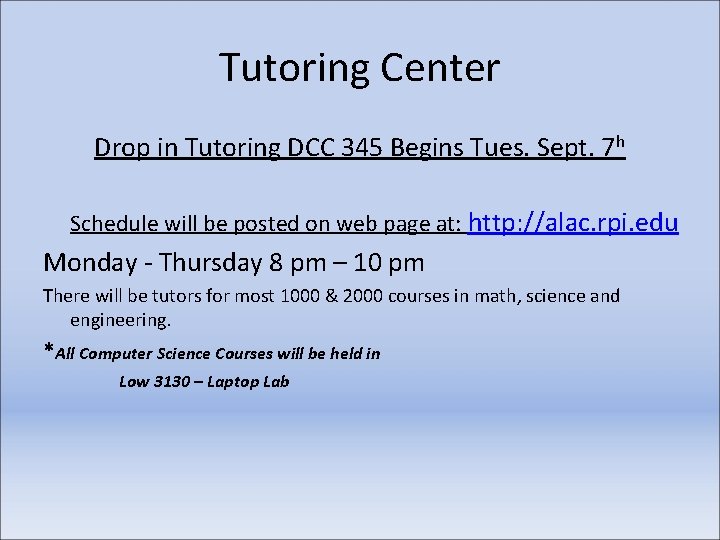 Tutoring Center Drop in Tutoring DCC 345 Begins Tues. Sept. 7 h Schedule will
