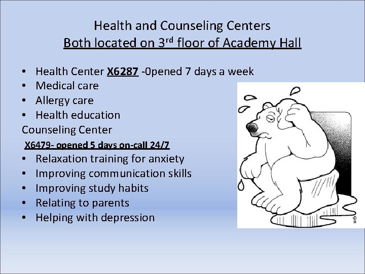 Health and Counseling Centers Both located on 3 rd floor of Academy Hall •