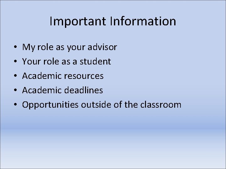 Important Information • • • My role as your advisor Your role as a