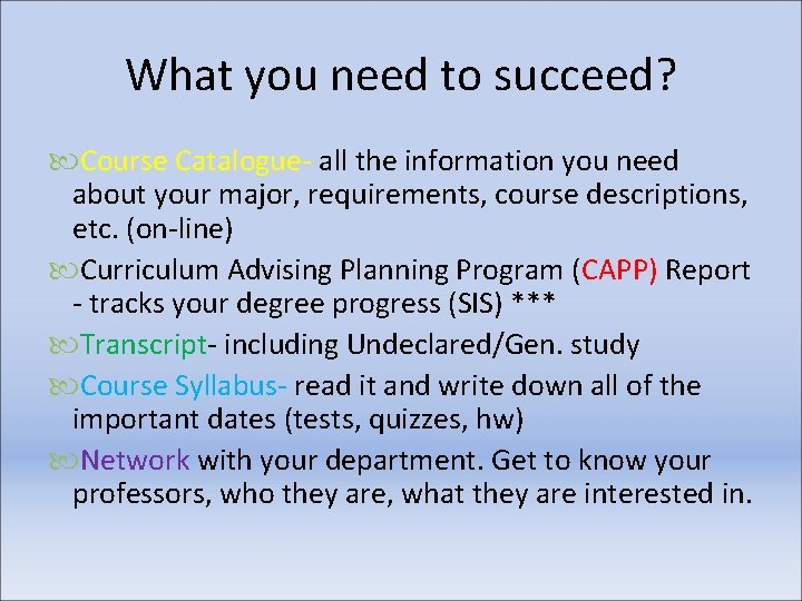 What you need to succeed? Course Catalogue- all the information you need about your