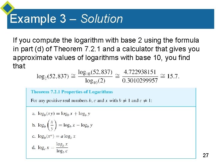 Example 3 – Solution If you compute the logarithm with base 2 using the