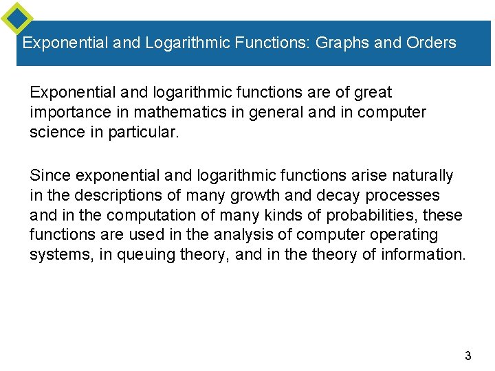 Exponential and Logarithmic Functions: Graphs and Orders Exponential and logarithmic functions are of great