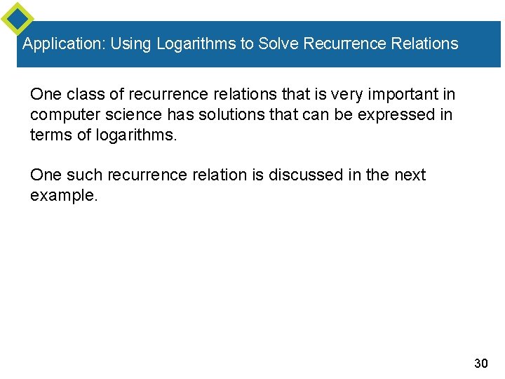 Application: Using Logarithms to Solve Recurrence Relations One class of recurrence relations that is