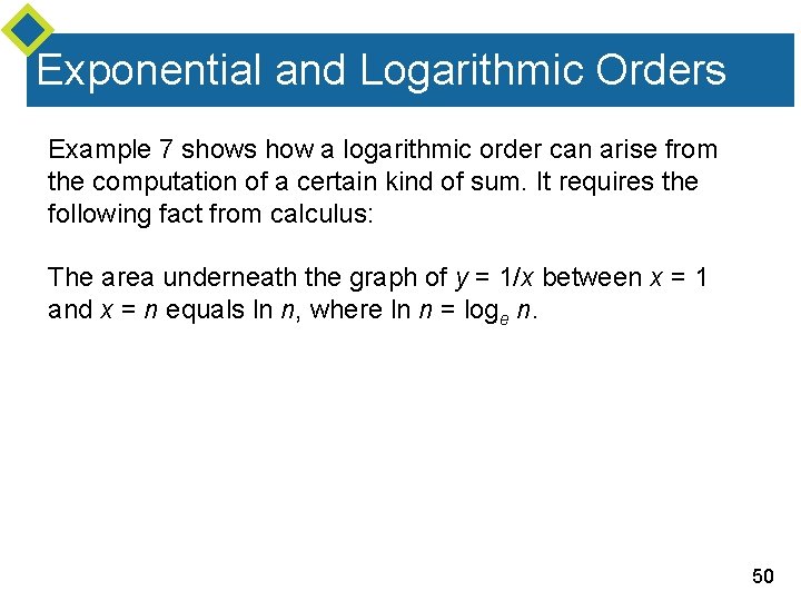 Exponential and Logarithmic Orders Example 7 shows how a logarithmic order can arise from